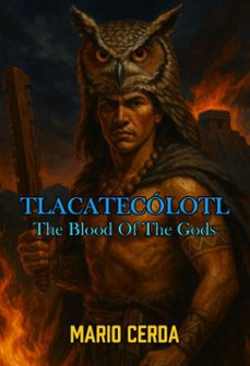 vol. ii the blood of the gods, tlacatecolotl (ebook)-mario cerda-9798231618217