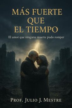 mas fuerte que el tiempo: "el amor que ninguna muerte pudo romper" (ebook)-julio javier mestre-9798232567217