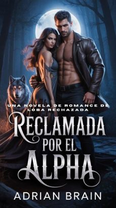 reclamada por el alpha:una novela de romance de loba rechazada (ebook)-adrian brain-9798232650117