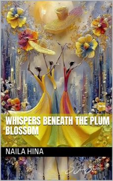 whispers beneath the plum blossom (ebook)-naila hina-نائلہ حنا-9798232708917