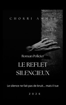le reflet silencieux (ebook)-chokri ammar-9798233197017