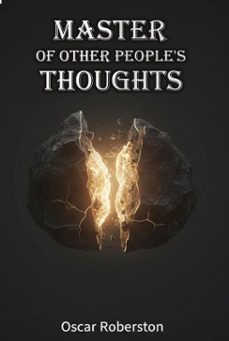 the master of other people's thoughts (ebook)-oscar robertson-9798233378317