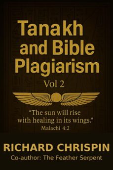 tanakh and bible plagiarism vol ii (ebook)-richard chrispin-the feather serpent-9798993950617