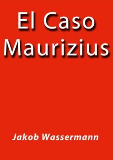 el caso maurizius (ebook)-j. borja-jakob wassermann-cdlap00000917