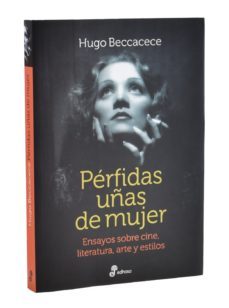 pérfidas uñas de mujer. ensayos sobre cine, literatura, arte y estilos-hugo beccacece-mkt0006409117
