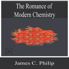 the romance of modern chemistry (audiolibro)-james c. philip-0782376064427