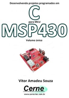 desenvolvendo projetos programados em c para mcu msp430 volume unico (ebook)-vitor amadeu souza-3410002402127