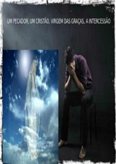 um pecador, um cristão, virgem das graças, a intercessão. (ebook)-lucas ferreira-3410002450227