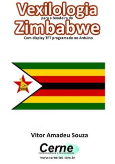 vexilologia para a bandeira do zimbabwe com display tft programado no arduino (ebook)-vitor amadeu souza-3410002587527