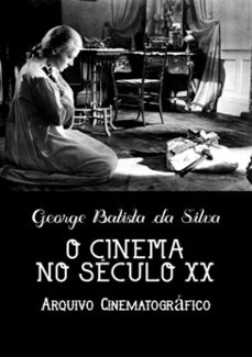 o cinema no seculo xx (ebook)-george batista da silva-3410003568327
