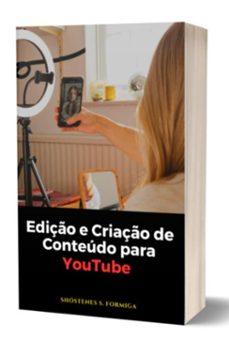 "ediço de video e criaço de conteudo para o youtube" (ebook)-shóstenes s. formiga-3410006044927