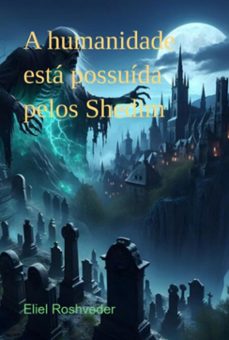a humanidade esta possuida pelos shedim (ebook)-eliel roshveder-3410006674827