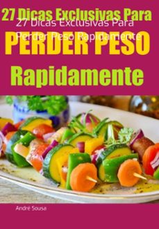 27 dicas exclusivas para perder peso rapidamente (ebook)-andré sousa-3410007099827