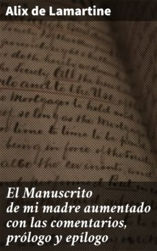 el manuscrito de mi madre aumentado con las comentarios, prologo y epilogo (ebook)-alix de lamartine-4057664128027