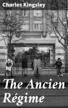 the ancien regime (ebook)-charles kingsley-4057664570727