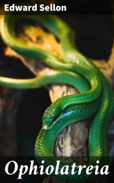 ophiolatreia (ebook)-edward sellon-4057664578327
