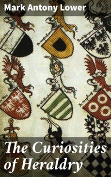 the curiosities of heraldry (ebook)-mark antony lower-4057664594327
