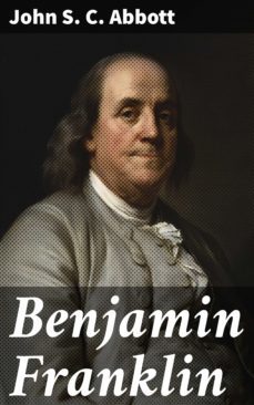 benjamin franklin (ebook)-john s. c. abbott-4057664596727