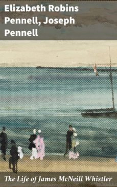 the life of james mcneill whistler (ebook)-elizabeth robins pennell-4064066217327
