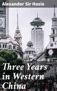 three years in western china (ebook)-alexander, sir hosie-4064066250027