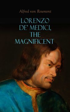lorenzo de' medici, the magnificent (ebook)-alfred von reumont-4064066399627