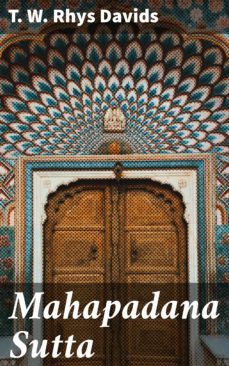 mahapadana sutta (ebook)-t. w. rhys davids-4064066412227