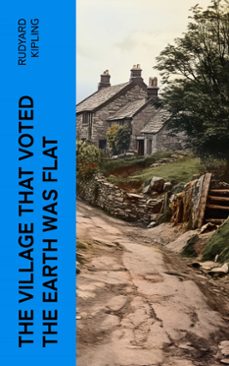 the village that voted the earth was flat (ebook)-rudyard kipling-4066339567627