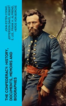 the confederacy: history, documents, memoirs and biographies (ebook)-john esten cooke-jefferson davis-robert e. lee-4066339574427