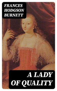 a lady of quality (ebook)-frances hodgson burnett-8596547004127