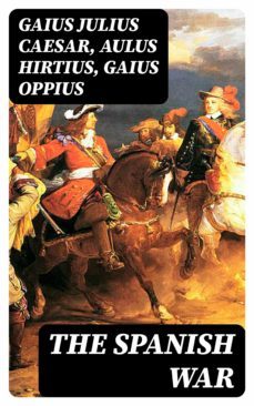 the spanish war (ebook)-aulus hirtius-gaius oppius-8596547315827
