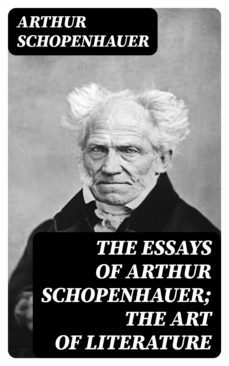 the essays of arthur schopenhauer; the art of literature (ebook)-arthur schopenhauer-8596547328827