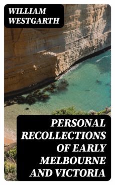 personal recollections of early melbourne and victoria (ebook)-william westgarth-8596547360827