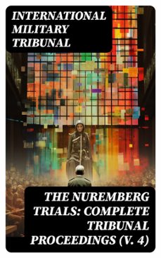 the nuremberg trials: complete tribunal proceedings (v. 4) (ebook)-8596547721727