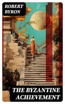 the byzantine achievement (ebook)-robert byron-8596547727927