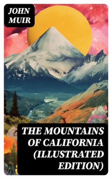 the mountains of california (illustrated edition) (ebook)-john muir-8596547766827