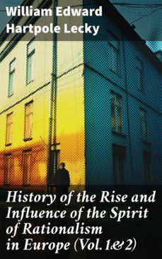 history of the rise and influence of the spirit of rationalism in europe (vol.1&amp;2) (ebook)-william edward hartpole lecky-8596547772927