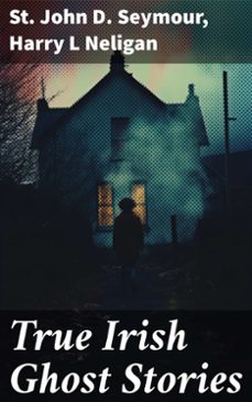 true irish ghost stories (ebook)-st john d. seymour-harry l neligan-8596547787327