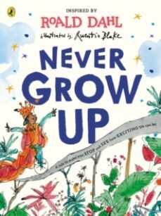 never grow up-roald dahl-9780241419427