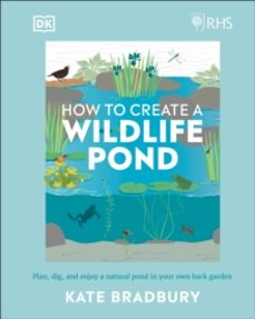 rhs how to create a wildlife pond-kate bradbury-9780241472927