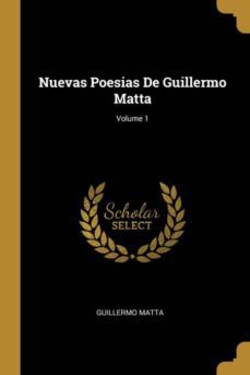 nuevas poesias de guillermo matta; volume 1-9780270929027