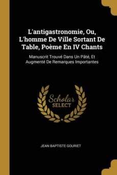 lantigastronomie, ou, lhomme de ville sortant de table, poème en iv chants-9780270987027