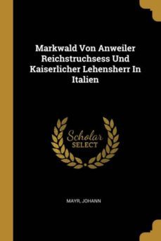 markwald von anweiler reichstruchsess und kaiserlicher lehensherr in italien-9780274869527