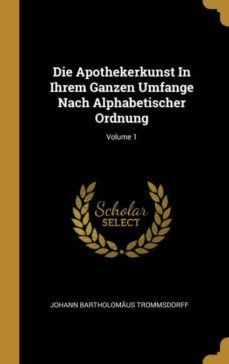 die apothekerkunst in ihrem ganzen umfange nach alphabetischer ordnung volume 1-9780353680227