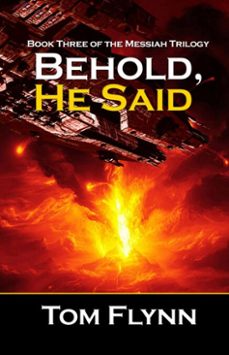 behold, he said - book 3 of the messiah trilogy (ebook)-tom flynn-9780463011027