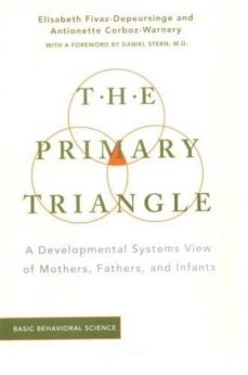 the primary triangle: a developmental systems view of fathers, mothers, and infants-9780465095827