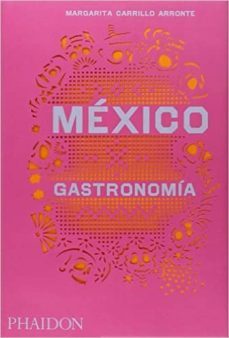 mexico. gastronomia-margarita carrillo arronte-9780714870427