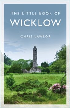 the little book of wicklow (ebook)-chris lawlor-9780750962827