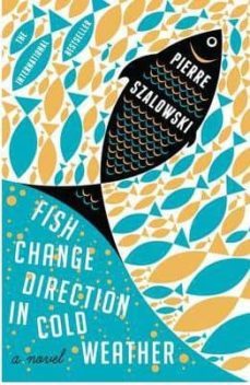 fish change direction in cold weather-pierre szalowski-9780857861627