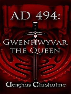 guinevere the queen ad494-aenghus chisholme-9780987272027