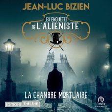 les enquetes de l'alieniste - tome 1 la chambre mortuaire (audiolibro)-jean luc bizien-9781004178827